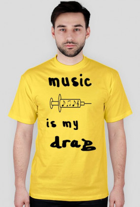 Music is my drag