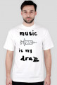 Music is my drag