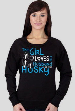 This Girl Loves Her Husband And Her Husky BLUZA