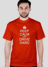 Keep calm and drive hard