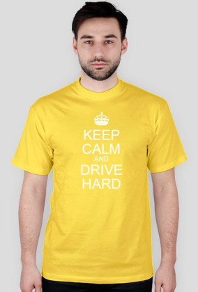 Keep calm and drive hard