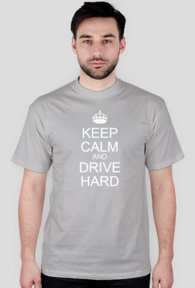 Keep calm and drive hard