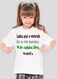 Koszulka - lubisz grać w minkrafta bo ja nie bardzo wole oglądać filmy VoteX'a
