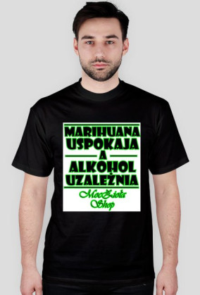 T-shirt "Marihuana Uspokaja..." Męski