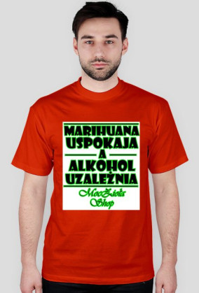 T-shirt "Marihuana Uspokaja..." Męski