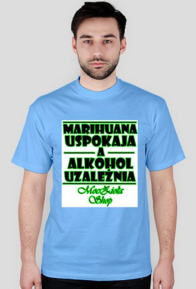 T-shirt "Marihuana Uspokaja..." Męski