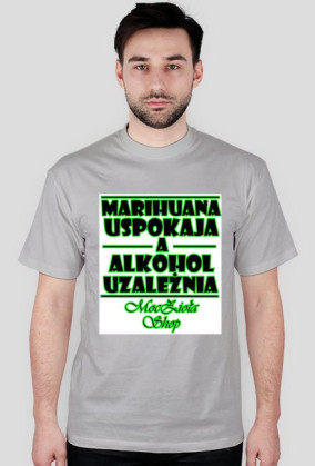T-shirt "Marihuana Uspokaja..." Męski