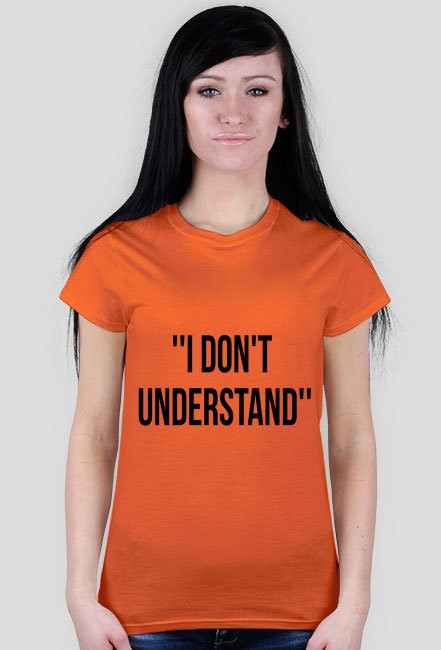 koszulka damska- i don't understand