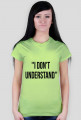 koszulka damska- i don't understand