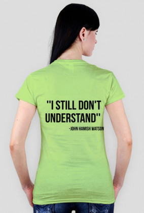 koszulka damska- i don't understand
