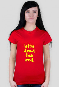 Better dead  than red - damska