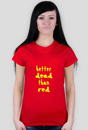 Better dead  than red - damska