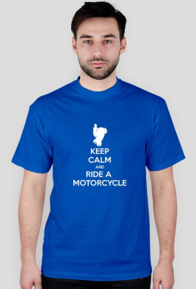 KEEP CALM AND RIDE A MOTORCYCLE