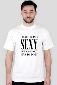 Hate being sexy