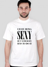 Hate being sexy
