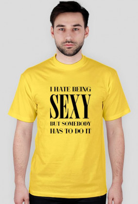 Hate being sexy