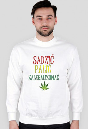 Bluza "Sadzić Palić Zalegalizować" Męska