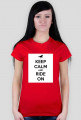 KEEP CALM AND RIDE ON