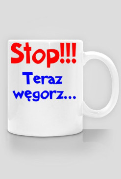 Stop teraz węgorz....(kubek)