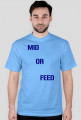 T-Shirt "Mid or Feed"