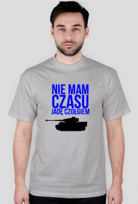 Nie mam czasu jadę czołgiem koszulka