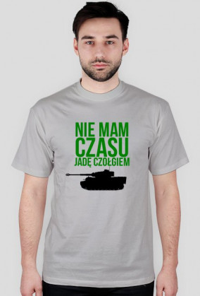 Nie mam czasu jadę czołgiem koszulka
