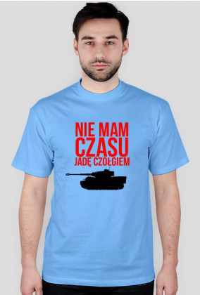 Nie mam czasu jadę czołgiem koszulka