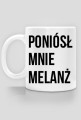 Poniósł Mnie Melanż