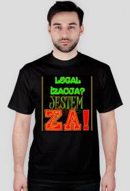 T-shirt "Legalizacja? JESTEM ZA!" Męski