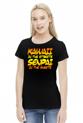 Koszulka Damska Kawaii in the streets Senpai in the sheets