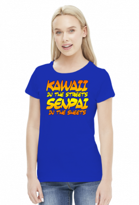 Koszulka Damska Kawaii in the streets Senpai in the sheets