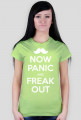 Koszulka damska - NOW PANIC AND FREAK OUT (różne kolory!)