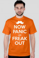 Koszulka męska - NOW PANIC AND FREAK OUT (różne kolory!)