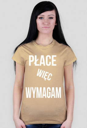 Koszulka dziewczęca - Płace więc wymagam