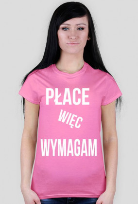 Koszulka dziewczęca - Płace więc wymagam