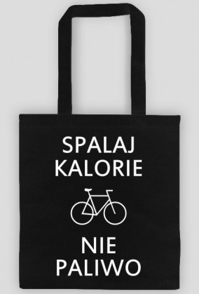 Torba - SPALAJ KALORIE NIE PALIWO (różne kolory)