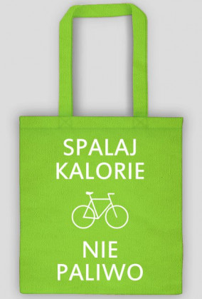 Torba - SPALAJ KALORIE NIE PALIWO (różne kolory)