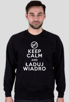 keep calm and ładuj wiadro