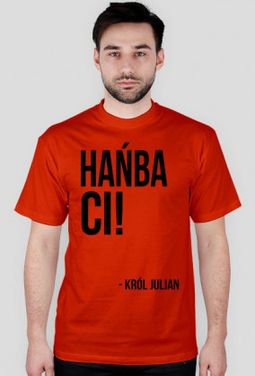 Hańba ci! - król Julian - męska