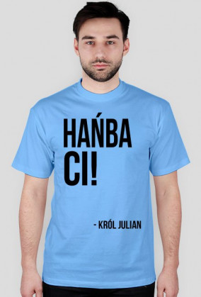 Hańba ci! - król Julian - męska