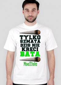 T-shirt "TYLKO SZMATA DZIŚ NIE KRĘCI BATA" Męski