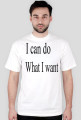 I can do what I want
