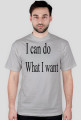 I can do what I want
