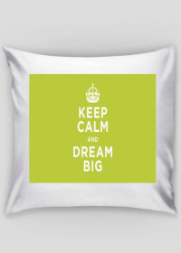Good look- Poduszka- Keep Calm And Dream Big