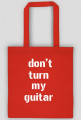 Torba /  Don't turn my guitar