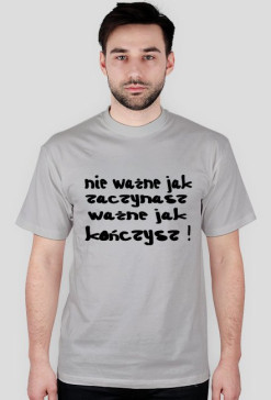 Nie ważne jak zaczynasz...