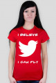 Koszulka Damska "I Believe I Can Fly"
