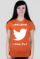 Koszulka Damska "I Believe I Can Fly"