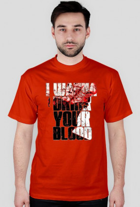 I wanna drink your blood - koszulka męska