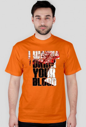 I wanna drink your blood - koszulka męska